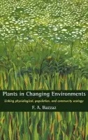 Plants in Changing Environments - Bazzaz, F. A. (Harvard University, Massachusetts)