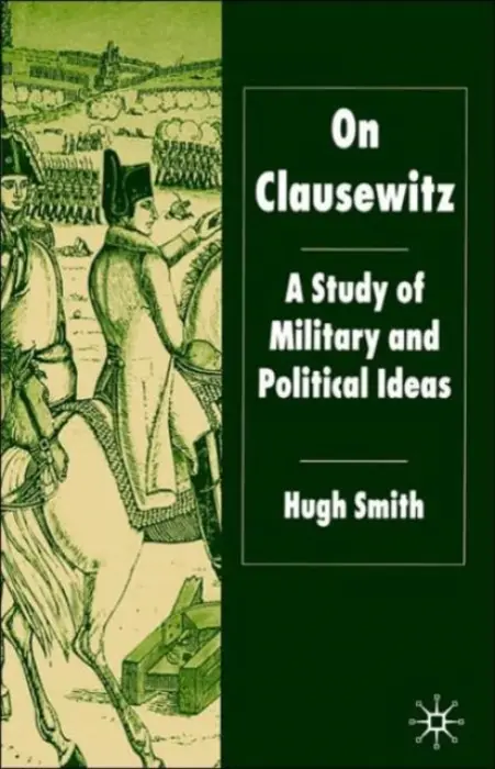 On Clausewitz - Smith, H.
