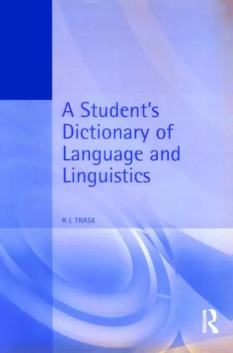 Student's Dictionary of Language and Linguistics - Trask, Larry