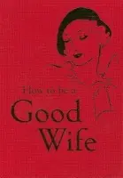 How to Be a Good Wife - Bodleian Libraries