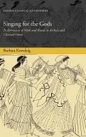 Singing for the Gods - Kowalzig, Barbara (Leverhulme Research Fellow, Royal Holloway, University of London.)