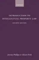 Introduction to Intellectual Property Law - Phillips, Jeremy (, Intellectual Property Consultant, Slaughter and May a Visiting Professorial Fellow, Queen Mary Intellectual Property Research Unit a Professor a Magister Lucentinus, University of Alicante) a Firth, Alison (, Barrister a Professor of Commerc