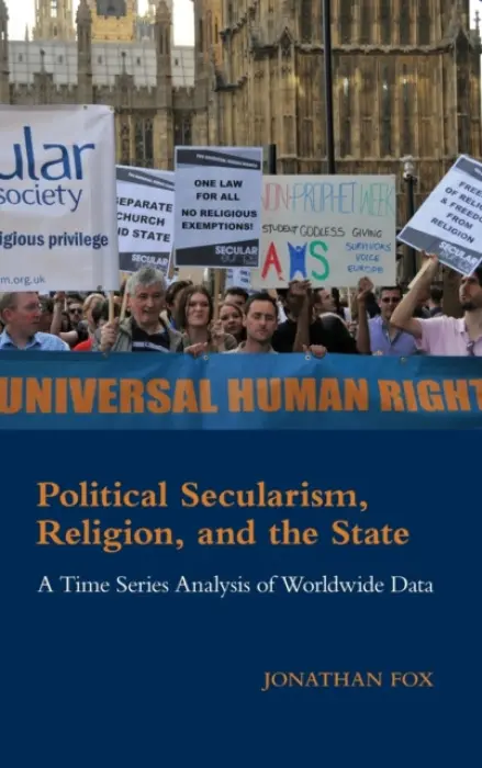 Political Secularism, Religion, and the State - Fox, Jonathan (Bar-Ilan University, Israel)