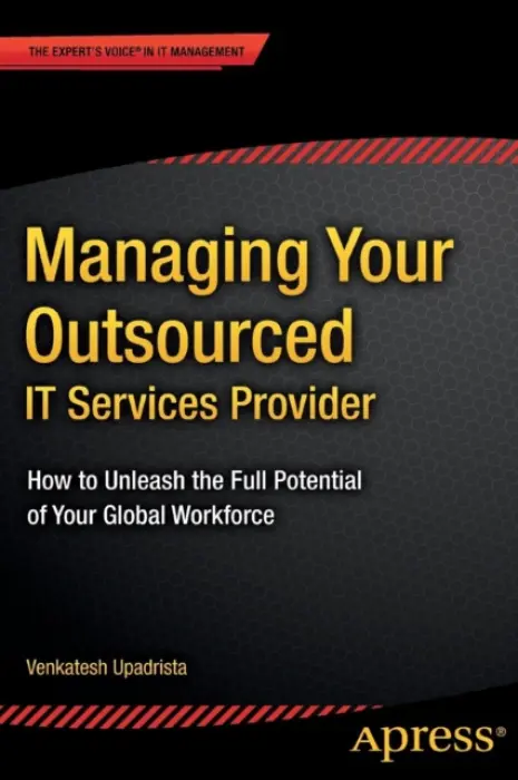 Managing Your Outsourced IT Services Provider - Upadrista, Venkatesh