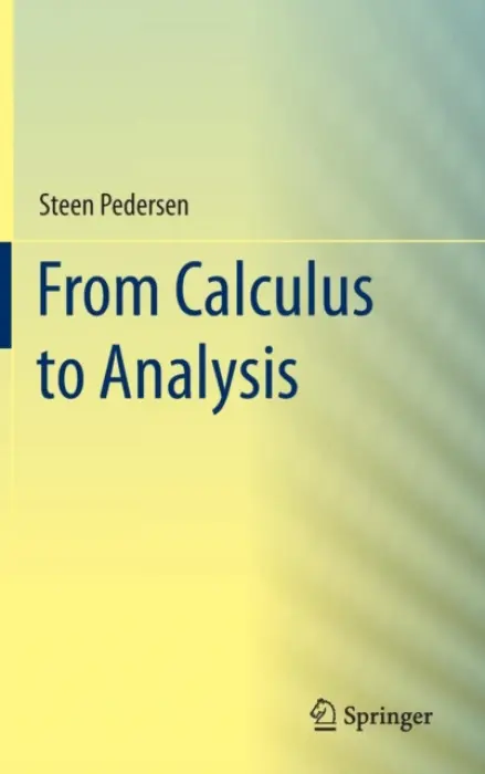 From Calculus to Analysis - Pedersen, Steen