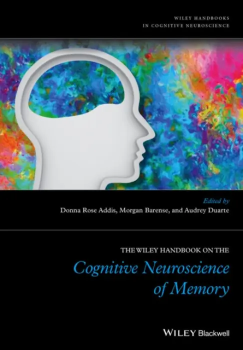 Wiley Handbook on The Cognitive Neuroscience of Memory - Addis, Donna Rose a Barense, Morgan a Duarte, Audrey (Georgia Institute of Technology)