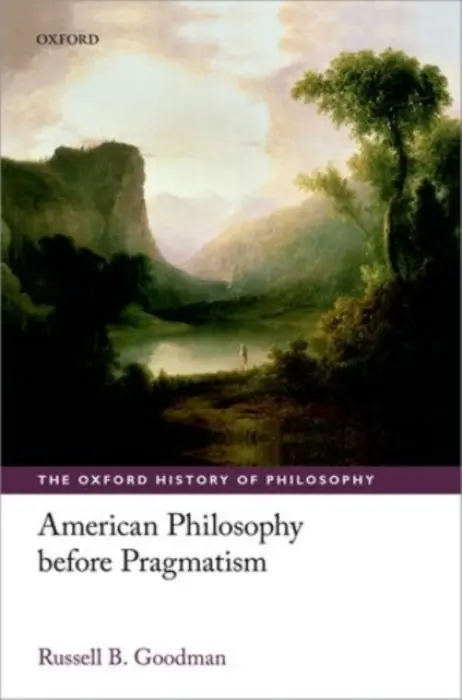 American Philosophy before Pragmatism - Goodman, Russell B. (University of New Mexico)