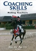 Coaching Skills for Riding Teachers - Auty, Islay (Former Chief Selector for British Dressage, Fellow of the British Horse Society)