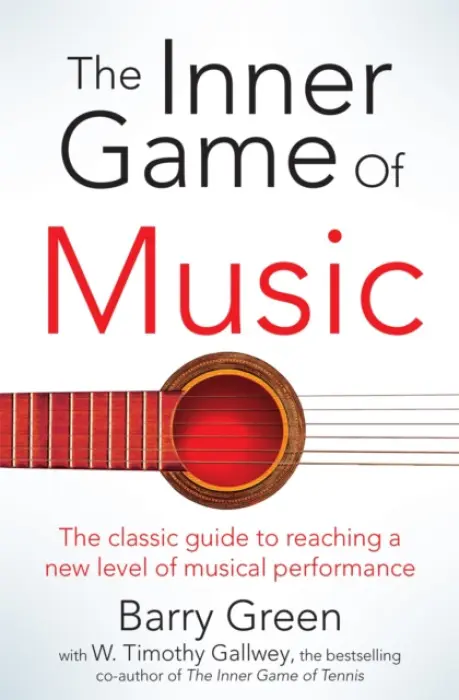 Inner Game of Music - Timothy Gallwey, W a Green, Barry
