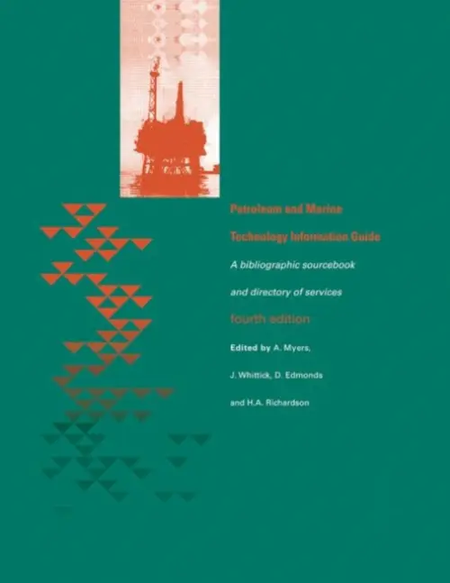 Petroleum and Marine Technology Information Guide - Hutcheon, J. a Myers, A. a Oue, S. a Rodden, B. a Whittick, J.