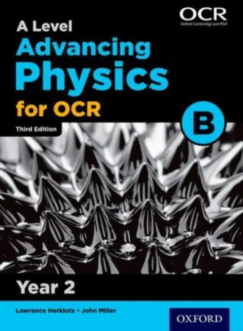 A Level Advancing Physics for OCR B: Year 2 - Miller, John
