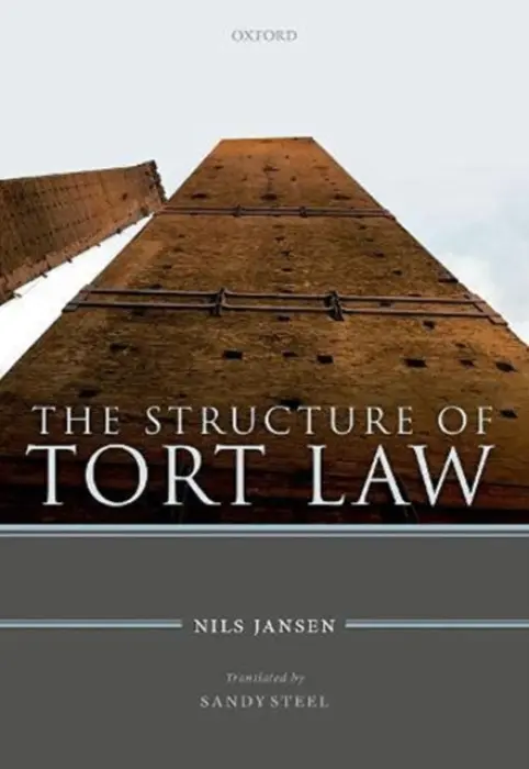 Structure of Tort Law - Jansen, Nils (Professor of Civil Law and Director at the Institute of Legal History, Professor of Civil Law and Director at the Institute of Legal History, University of Munster)