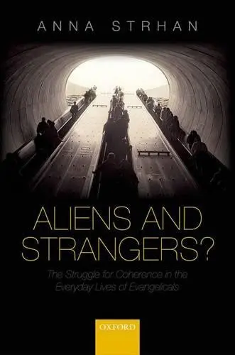 Aliens & Strangers? - Strhan, Anna (Lecturer in Religious Studies, University of Kent)