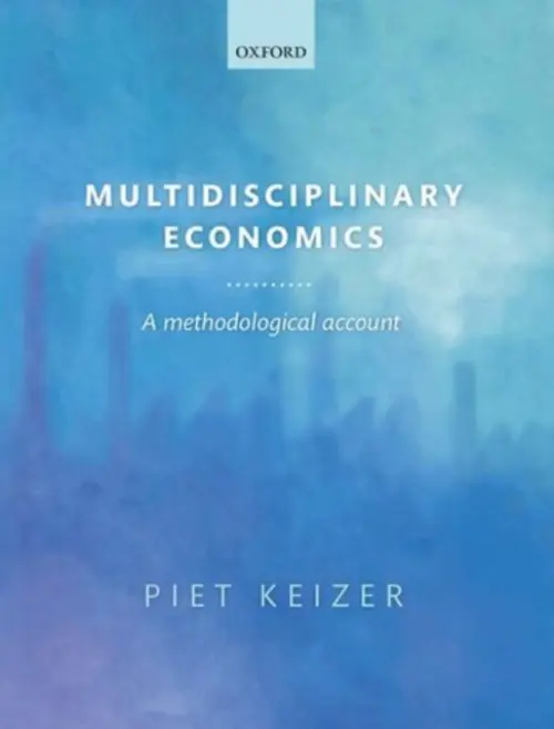 Multidisciplinary Economics - Keizer, Piet (Associate Professor, Economic Methodology, Utrecht University School of Economics)