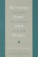 Between Kant and Hegel - Henrich, Dieter