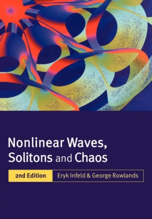 Nonlinear Waves, Solitons and Chaos - Infeld, Eryk (Soltan Institute for Nuclear Studies, Warsaw) a Rowlands, George (University of Warwick)