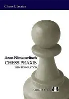 Chess Praxis: New Translation - Nimzowitsch, Aron