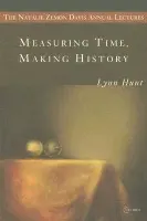 Measuring Time, Making History - Hunt, Lynn