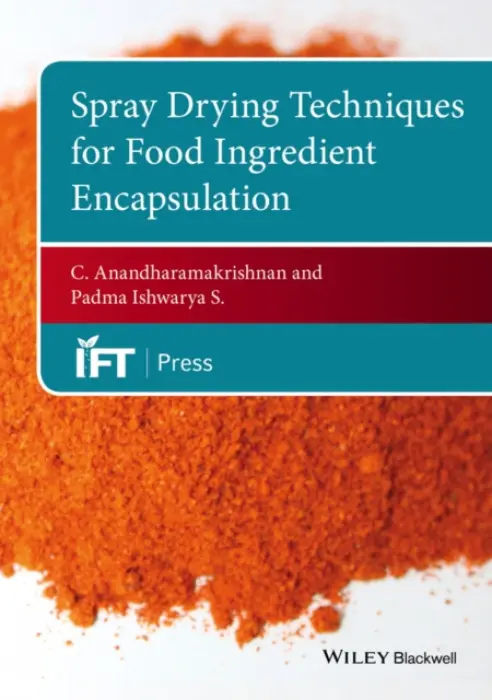 Spray Drying Techniques for Food Ingredient Encapsulation - Anandharamakrishnan, C. a Ishwarya S., Padma