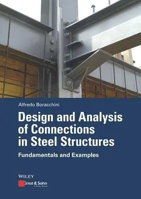 Design and Analysis of Connections in Steel Structures - Boracchini, Alfredo