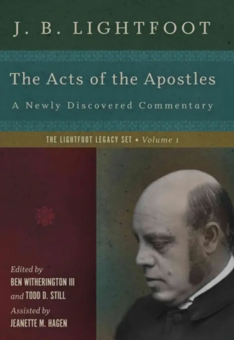 Acts of the Apostles - A Newly Discovered Commentary - Lightfoot, J. B. a Witherington Ii, Ben a Still, Todd D. a Hagen, Jeanette M.