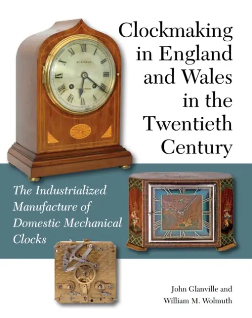 Clockmaking in England and Wales in the Twentieth Century - Glanville, John a Wolmuth, William M