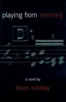 Playing from Memory - Milofsky, David