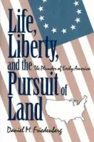 Life, Liberty and the Pursuit of Land - Friedenberg, Daniel