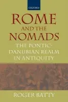 Rome and the Nomads - Batty, Roger (Professor, Faculty of Economics, Keio University, Tokyo)