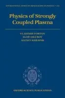 Physics of Strongly Coupled Plasma - Fortov, Vladimir (Director of the Institute for High Energy Densities, Russian Academy of Sciences) a Iakubov, Igor (Deputy Director of the Institute of Theoretical and Applied Electrodynamics, Russian Academy of Sciences) a Khrapak, Alexey (Head of Laborator