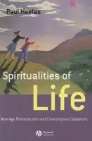 Spiritualities of Life - Heelas, Paul (University of Lancaster)