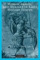 Women, Armies, and Warfare in Early Modern Europe - Lynn II, John A. (University of Illinois, Urbana-Champaign)