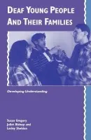 Deaf Young People and their Families - Gregory, Susan (The Open University, Milton Keynes) a Bishop, Juliet (The Open University, Milton Keynes) a Sheldon, Lesley (Scunthorpe General Hospital)