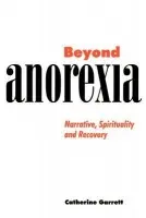 Beyond Anorexia - Garrett, Catherine (University of Western Sydney Nepean)