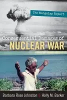 Consequential Damages of Nuclear War - Johnston, Barbara Rose a Barker, Holly M