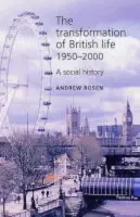 Transformation of British Life 1950-2000 - Rosen, Andrew