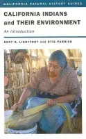 California Indians and Their Environment - Lightfoot, Kent a Parrish, Otis