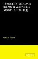 English Judiciary in the Age of Glanvill and Bracton c.1176-1239 - Turner, Ralph V.