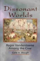 Dissonant Worlds - Waugh, Earle H.