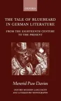 Tale of Bluebeard in German Literature - Davies, Mererid Puw (Lecturer in German, Lecturer in German, University College London)