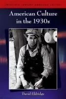 American Culture in the 1930s - Eldridge, David (Director of American Studies, University of Hull)