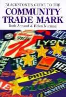 Blackstone's Guide to the Community Trade Mark - Annand, Ruth (Head, Department of Professional Legal Studies and Director of the Diploma in Intellectual Property Law and Practice, University of Bristol, Head, Department of Professional Legal Studies and Director of the Diploma in Intellectual Property