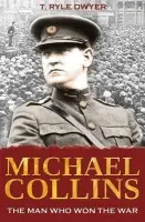Michael Collins: The Man Who Won The War - Dwyer, Dr Ryle T