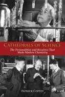 Cathedrals of Science - Coffey, Patrick (Visiting Scholar, Office for the History of Science and Technology, Visiting Scholar, Office for the History of Science and Technology, University of California, Berkeley)