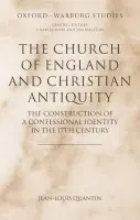 Church of England and Christian Antiquity - Quantin, Jean-Louis (, Professor of the History of Early Modern Scholarship, Ecole Pratique des Hautes Etudes (Sorbonne, Paris))