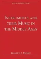 Instruments and their Music in the Middle Ages