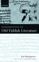 Introduction to Old Yiddish Literature - Baumgarten, Jean (, Directeur de Recherche (CNRS), Centre National de la Recherche Scientifique, Centre des Hautes Etudes Juives, Ecole des Hautes Etudes en Sciences Sociales)