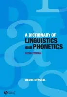 Dictionary of Linguistics and Phonetics - Crystal, David (University of Wales)