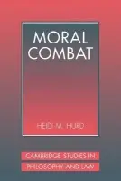 Moral Combat - Hurd, Heidi (University of Pennsylvania)