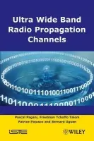 Ultra-Wideband Radio Propagation Channels - Pagani, Pascal (France Telecom Research and Development, Rennes, France) a Talom, Friedman Tchoffo (CEA Leti Grenoble, France) a Pajusco, Patrice (France Telecom Research and Development, Rennes, France) a Uguen, Bernard (University of Rennes 1, France)